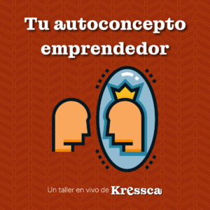 Taller: Tu autoconcepto emprendedor